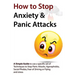 How to Stop Anxiety & Panic Attacks: A Simple Guide to using a specific set of Techniques to Stop Panic Attacks, Agoraphobia, Social Phobia, Fear of D