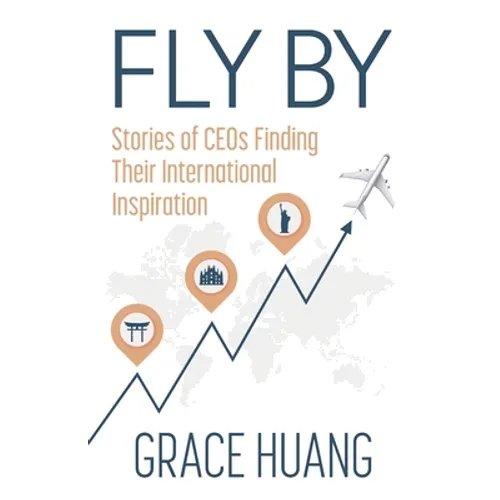 Fly By: Stories of CEOs Finding Their International Inspiration