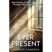 Ever Present: Real Stories of God's Presence Through Trials and Triumphs