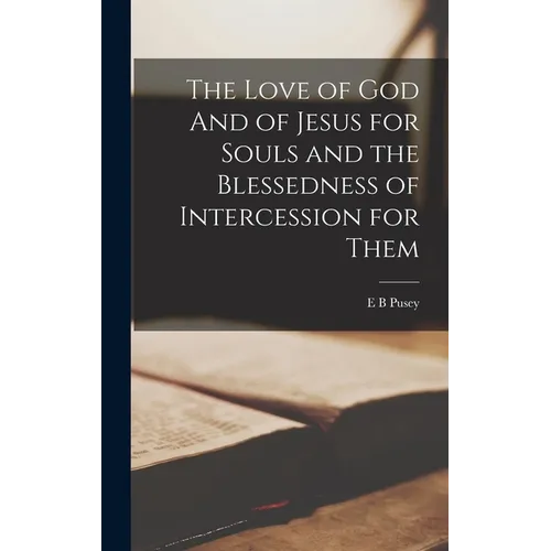 The Love of God And of Jesus for Souls and the Blessedness of Intercession for Them