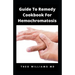 Guide to Remedy Cookbook for Hemochromatosis: The Effective Guide To Nutritional Meal Plan For Reducing Iron Intake In Your Diet & Feel Healthy