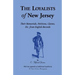 The Loyalists of New Jersey: Their Memorials, Petitions, Claims, etc. From English Records