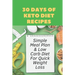 30 Days Of Keto Diet Recipes: Simple Meal Plan & Low Carb Diet For Quick Weight Loss: Keto Diet Cookbook