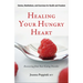 Healing Your Hungry Heart: Recovering from Your Eating Disorder