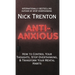 Anti-Anxious: How to Control Your Thoughts, Stop Overthinking, and Transform Your Mental Habits