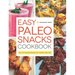 Easy Paleo Snacks Cookbook: Over 125 Satisfying Recipes for a Healthy Paleo Diet