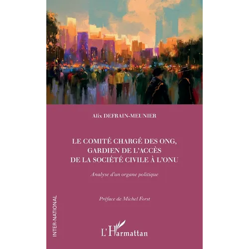 Le comité chargé des ONG, gardien de l'accès de la société civile à l'ONU: Analyse d'un organe politique