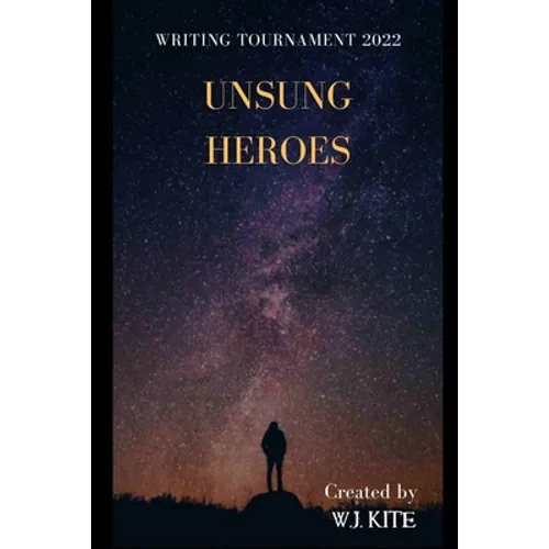 Unsung Heroes: Writing Tournament 2022