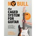 The Caged System for Guitar: A Fretboard Mastery Method for Lead and Solo Guitarists