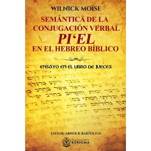 Semántica de la Conjugación Verbal: Pi'el En El Hebreo Bíblico: Ensayo En El Libro de Jueces