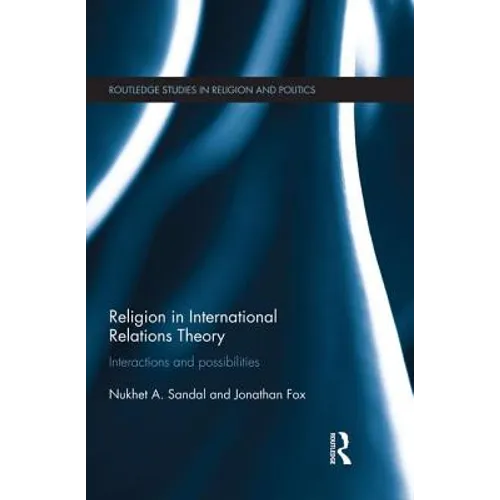 Religion in International Relations Theory: Interactions and Possibilities