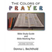 The Colors of Prayer: Bible Study Guide and Bible Marking Plan