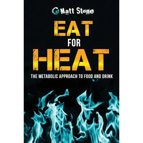 Eat for Heat: The Metabolic Approach to Food and Drink