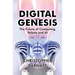 Digital Genesis: The Future of Computing, Robots and AI