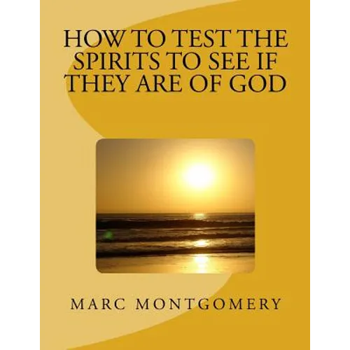 How to Test the Spirits to See if They are of God: Many shall come to me and say: Did we not do great things in your Name?