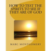 How to Test the Spirits to See if They are of God: Many shall come to me and say: Did we not do great things in your Name?
