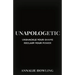 Unapologetic: Unshackle Your Shame, Reclaim Your Power