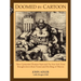 Doomed by Cartoon: How Cartoonist Thomas Nast and the New York Times Brought Down Boss Tweed and His Ring of Thieves