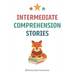 Intermediate Comprehension Stories: Reading Comprehension 2nd Grade