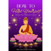 How to Heal Yourself: With the Power of Meditation & Chakras