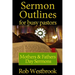Sermon Outlines for Busy Pastors: Mothers and Fathers Day Sermons