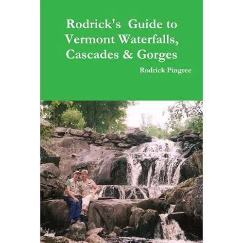Rodrick's Guide to Vermont Waterfalls, Cascades & Gorges
