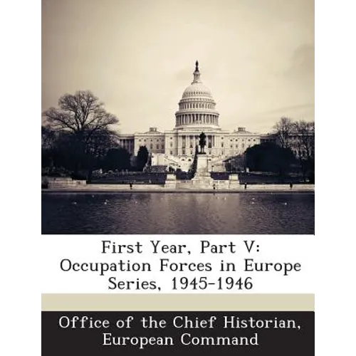 First Year, Part V: Occupation Forces in Europe Series, 1945-1946