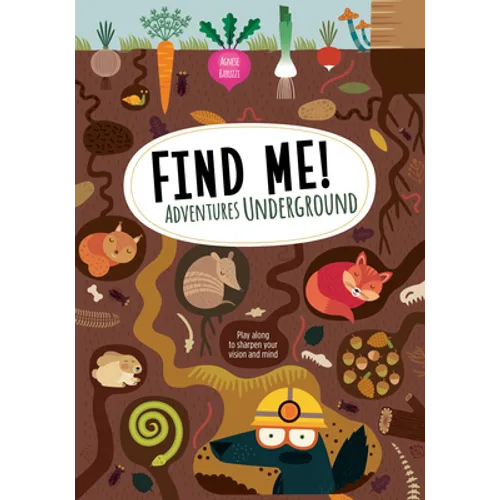 Find Me! Adventures Underground: Play Along to Sharpen Your Vision and Mind