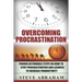 Overcoming Procrastination: Proven Actionable Steps on How to Stop Procrastination and Laziness to Increase Productivity