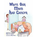 When Our Mom Had Cancer