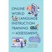 Online World Language Instruction Training and Assessment: An Ecological Approach