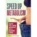 Speed Up Metabolism: How to lose weight in a short time (metabolism diet, fast metabolism revolution, metabolism booster)