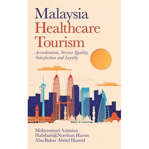 Malaysia Healthcare Tourism: Accreditation, Service Quality, Satisfaction and Loyalty