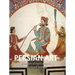 Persian Art: Splendors of Iran's artistic and cultural heritage