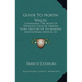 Guide To North Wales: Containing The Mode Of Traveling Plans Of Various Tours, Sketches Of The Manners And Customs, Notices Of Historical Ev