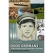 Good Germans: A Child's Fateful Journey Through Hitler's Third Reich