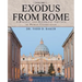 Exodus from Rome Volume 1: A Biblical and Historical Critique of Roman Catholicism
