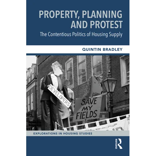 Property, Planning and Protest: The Contentious Politics of Housing Supply