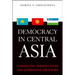 Democracy in Central Asia: Competing Perspectives and Alternative Strategies