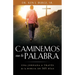 Caminemos con la Palabra: Una jornada a través de la Biblia en 365 días