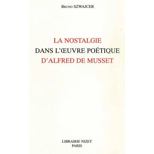 La Nostalgie Dans l'Oeuvre Poetique d'Alfred de Musset