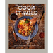 Cook It Wild: Sensational Prep-Ahead Meals for Camping, Cabins, and the Great Outdoors: A Cookbook