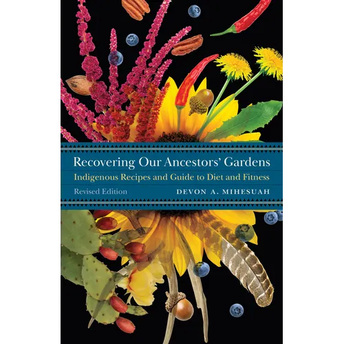 Recovering Our Ancestors' Gardens: Indigenous Recipes and Guide to Diet and Fitness