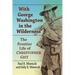 With George Washington in the Wilderness: The Frontier Life of Christopher Gist