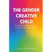 The Gender Creative Child: Supporting Non-Binary and Transgender Youth