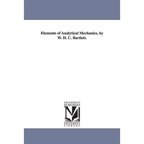 Elements of Analytical Mechanics, by W. H. C. Bartlett.