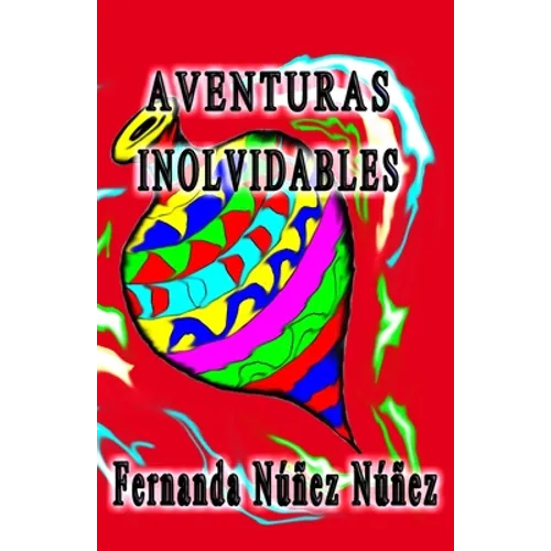 Aventuras Inolvidables: Historias de Aventuras y Fantasía - Cuentos - Literatura Infantil y Juvenil -Libro Didáctico