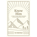 Know Him: A Year of Daily Bible Readings on the Character of God (a 365-Day Devotional on God's Attributes)