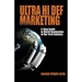 Ultra Hi Def Marketing: The 5-Step Guide to Total World Domination in the Tech Industry