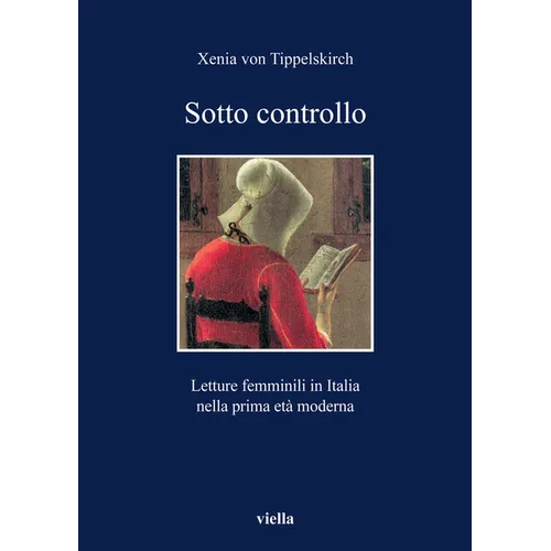 Sotto Controllo: Letture Femminili in Italia Nella Prima Eta Moderna